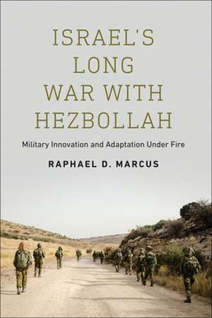 Israel's Long War with Hezbollah de Raphael D. Marcus