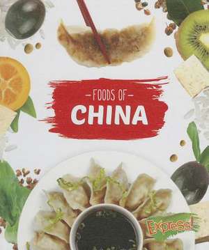 Foods of China de Christine VeLure Roholt