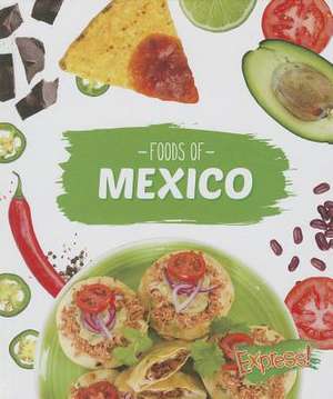 Foods of Mexico de Christine VeLure Roholt