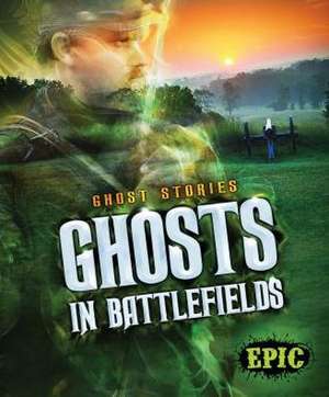 Ghosts in Battlefields de Lisa Owings