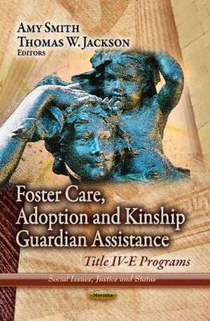 Foster Care, Adoption and Kinship Guardian Assistance de Amy Smith