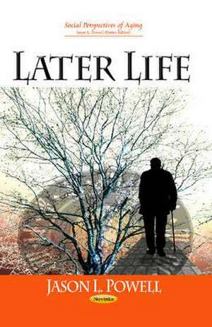 Later Life de Jason L. Powell