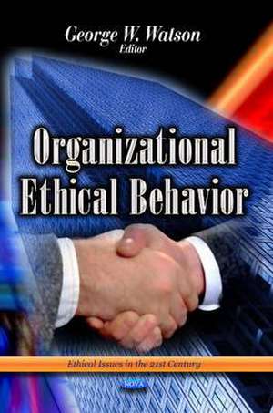 Organizational Ethical Behavior de George W. Watson