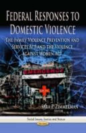 Federal Responses to Domestic Violence de Sara P. Zimmerman