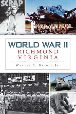 World War II Richmond, Virginia de Jr. Griggs, Walter S.