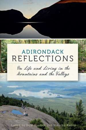 Adirondack Reflections: On Life and Living in the Mountains and the Valleys de Neal Burdick