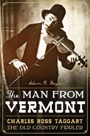 The Man from Vermont: The Old Country Fiddler de Adam R. Boyce