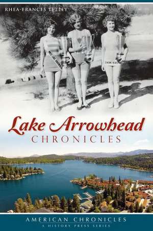 Lake Arrowhead Chronicles de Rhea-Frances Tetley