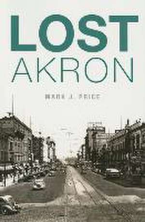 Lost Akron de Mark J. Price