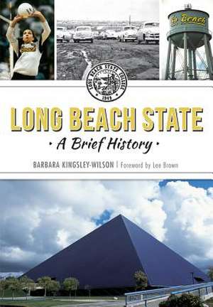 Long Beach State: A Brief History de Barbara Kingsley-Wilson