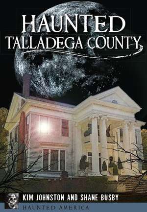 Haunted Talladega County de Kim Johnston