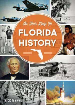 On This Day in Florida History de Nick Wynne