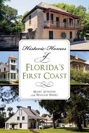 Historic Homes of Florida's First Coast de Mary Atwood