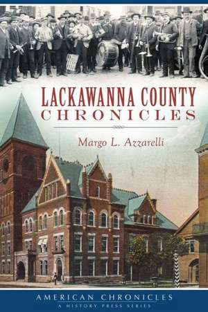 Lackawanna County Chronicles de Margo L. Azzarelli