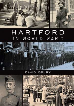 Hartford in World War I de David Drury