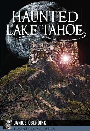 Haunted Lake Tahoe de Janice Oberding