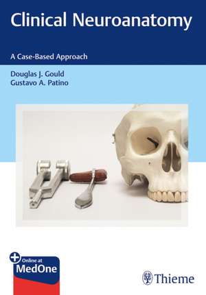 Clinical Neuroanatomy – A Case–Based Approach de Douglas J. Gould