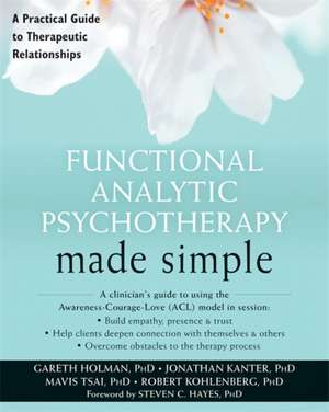 Functional Analytic Psychotherapy Made Simple de Gareth Holman PHD