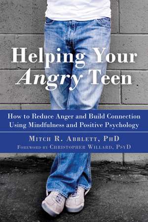 Helping Your Angry Teen de Mitch R. Abblett