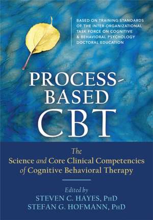 Core Processes of Cognitive Behavioral Therapies: The Science, Theoretical Foundations, and Clinical Competencies of CBT de Steven C. Hayes