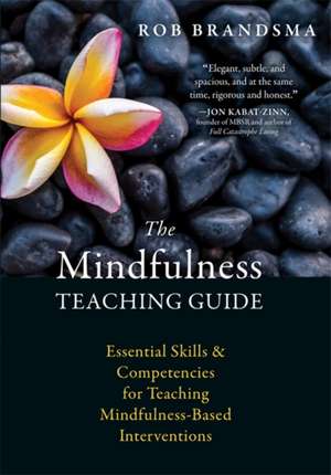 The Mindfulness Teaching Guide de Rob Brandsma