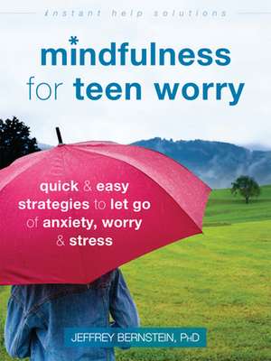 Mindfulness for Teen Worry de Jeffrey Bernstein