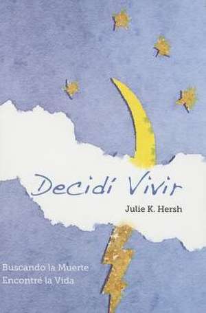 Decid Vivir de Julie Hersh