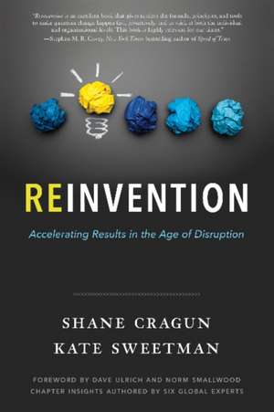 Reinvention: Accelerating Results in the Age of Disruption de Shane Cragun