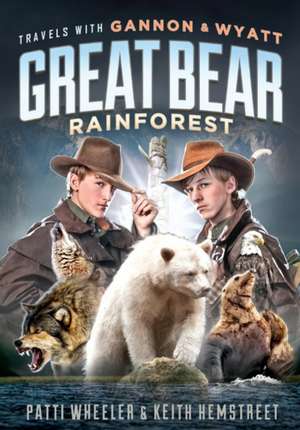 Travels with Gannon and Wyatt: Great Bear Rainforest de Patti Wheeler