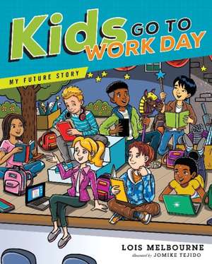 Kids Go To Work Day de Lois Melbourne