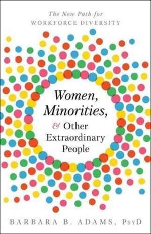 Women, Minorities, and Other Extraordinary People de Adams Psyd, Barbara B.