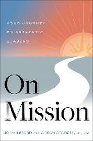 On Mission: Your Journey to Authentic Leadership de John Buford