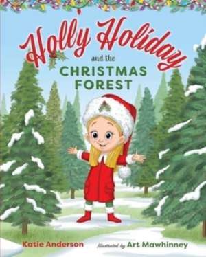 Holly Holiday and the Christmas Forest de Katie Anderson