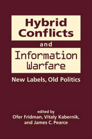 Fridman, O: Hybrid Conflicts and Information Warfare de James C. Pearce