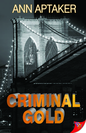 Criminal Gold de Ann Aptaker