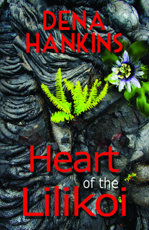 Heart of the Liliko'i de Dena Hankins