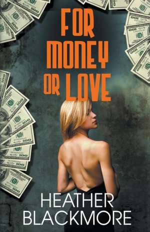 For Money or Love de Heather Blackmore