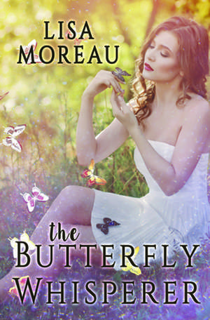 The Butterfly Whisperer de Lisa Moreau