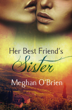 Her Best Friend's Sister de Meghan O'Brien