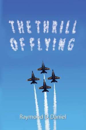 The Thrill of Flying de Raymond Daniel