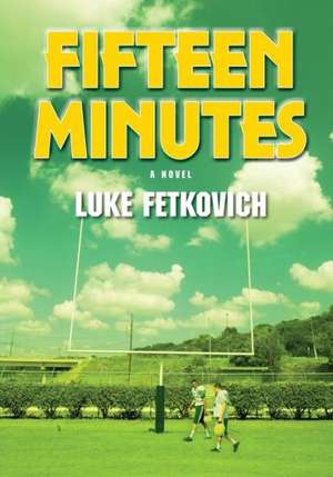 Fifteen Minutes de Luke Fetkovich