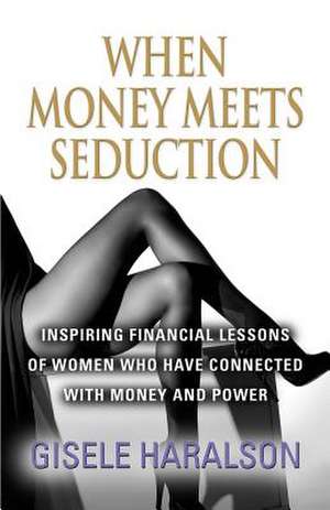 When Money Meets Seduction de Gisele Haralson