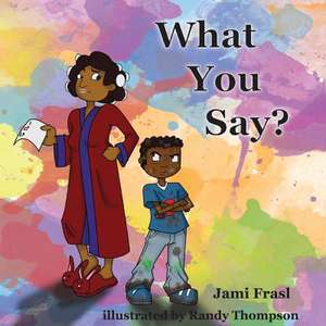 What You Say? de Jami Frasl