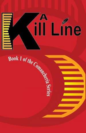 A Kill Line: Book 1 of the Comancheria Series de B. Ray Mize