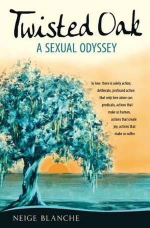 Twisted Oak: A Sexual Odyssey de Neige Blanche