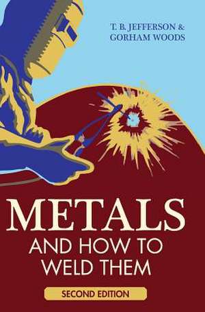 Metals and How to Weld Them de Theodore Brewster Jefferson