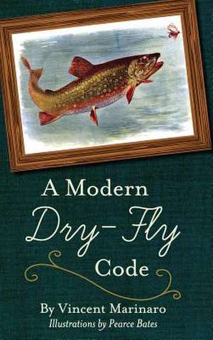 A Modern Dry-Fly Code de Vincent C. Marinaro