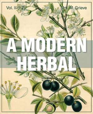 A Modern Herbal (Volume 2, I-Z and Indexes) de Margaret Grieve