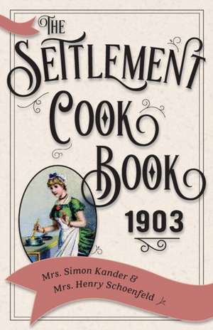 The Settlement Cook Book 1903 de Simon Kander