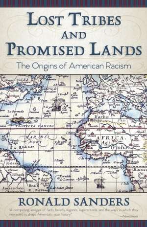 Lost Tribes and Promised Lands: The Origins of American Racism de Ronald Sanders